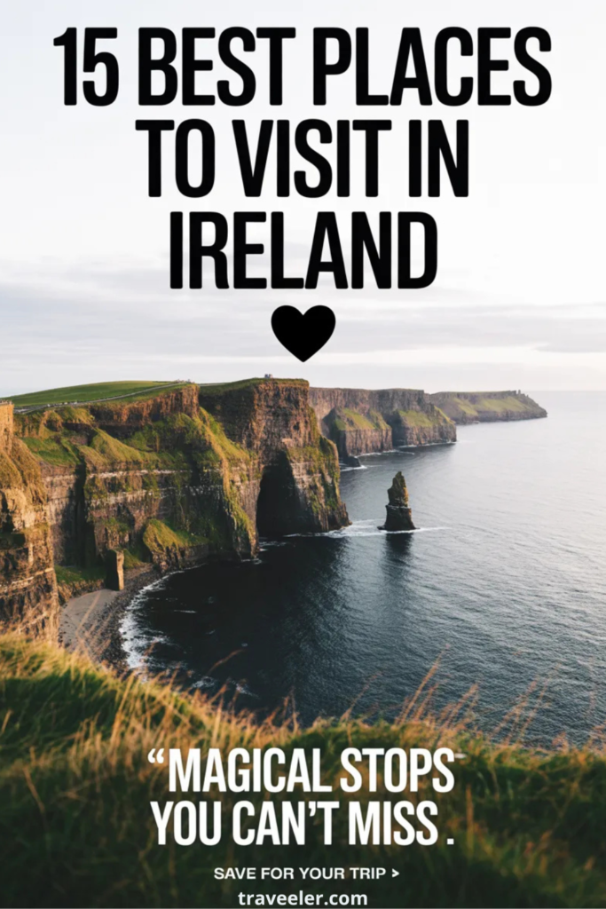 Cliffs of Moher coastline in Ireland with bold text overlay reading “15 Best Places to Visit in Ireland – Magical Stops You Can’t Miss,” featuring dramatic green cliffs overlooking the Atlantic Ocean.
