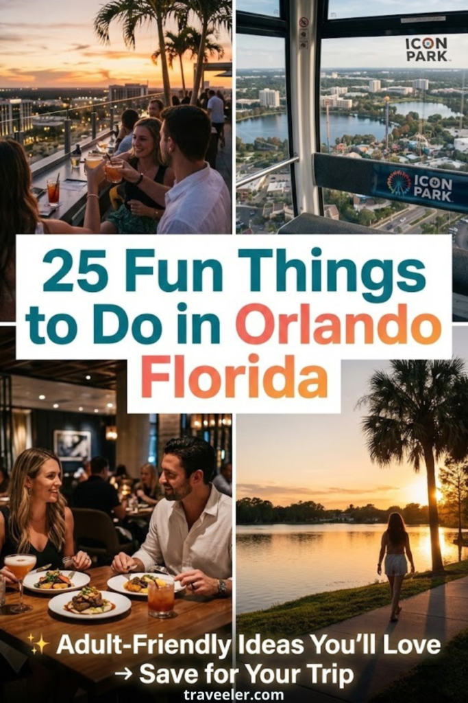 “Travel collage promoting 25 Fun Things to Do in Orlando Florida, showing adults enjoying rooftop cocktails, ICON Park skyline views, dinner date at a restaurant, and a sunset lakeside walk.”