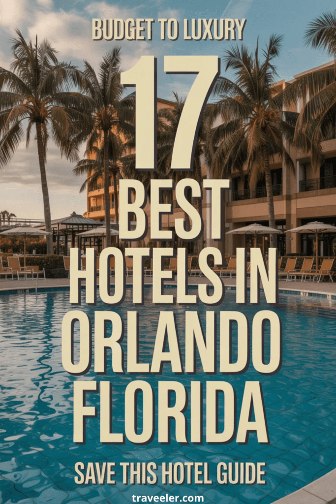 17 Best Hotels in Orlando Florida for Every Budget (From Cheap to Luxury)