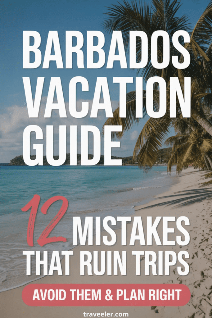 Barbados Vacation Guide: 12 Mistakes to Avoid for the Perfect Trip