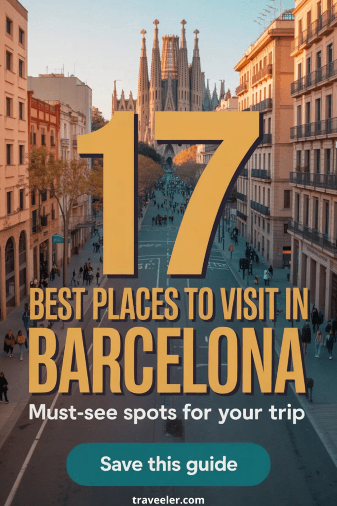 Best Places to Visit in Barcelona: 17 Stunning Spots You’ll Want to See ASAP