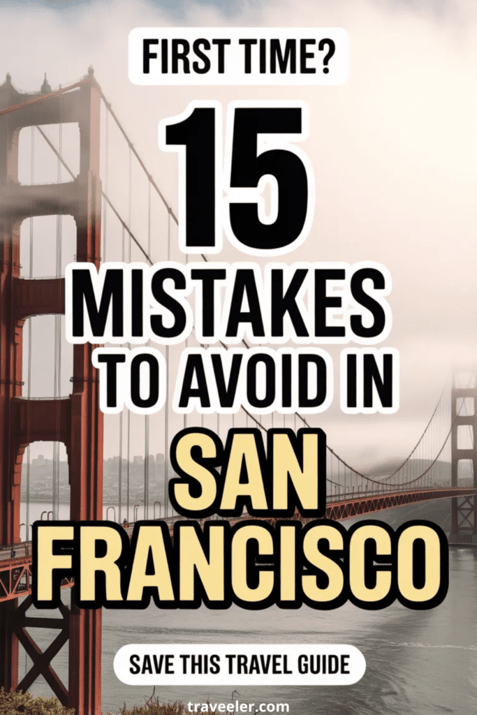 First Time in San Francisco: 15 Mistakes to Avoid + What to Do Instead