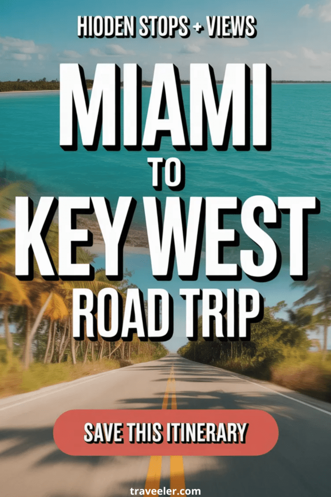 Miami to Key West Road Trip Itinerary: Hidden Stops, Views & Local Secrets
