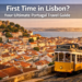 First Time in Lisbon? Your Ultimate Lisbon Portugal Travel Guide