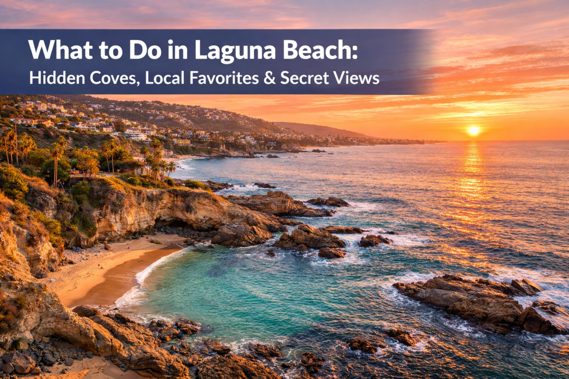 What to Do in Laguna Beach: Hidden Coves, Local Favorites & Secret Views