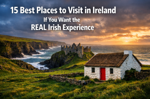 15 Best Places to Visit in Ireland If You Want the REAL Irish Experience