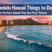 Honolulu Hawaii Things to Do for First-Time Visitors (The Perfect Island Plan)