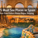 15 Must See Places in Spain First-Time Visitors Always Regret Skipping