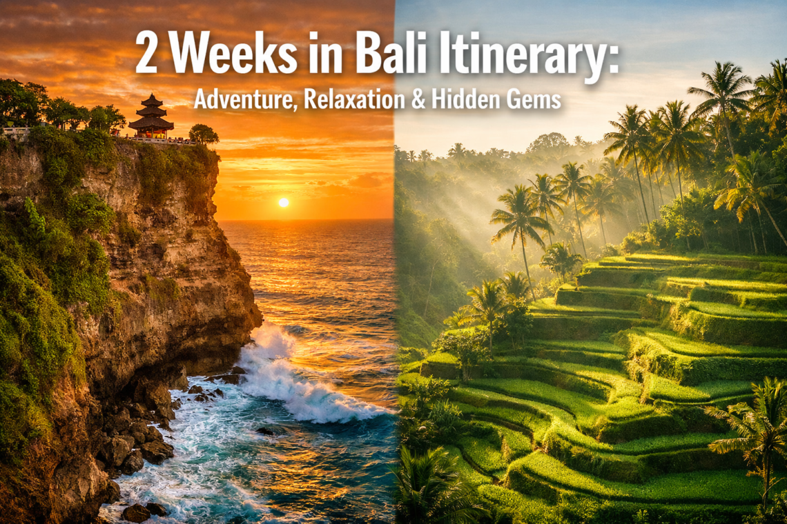 2 Weeks in Bali Itinerary That Perfectly Balances Adventure, Relaxation & Hidden Gems