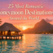 25 Most Romantic Honeymoon Destinations Around the World (Dream Trip Bucket List)