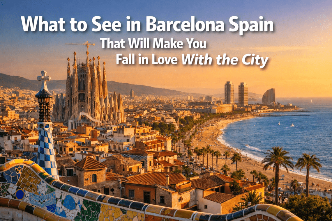 What to See in Barcelona Spain That Will Make You Fall in Love With the City