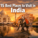 15 Best Places to Visit in India for First-Time Travelers (Perfect Starter Itinerary)