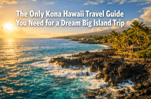 The Only Kona Hawaii Travel Guide You Need for a Dream Big Island Trip