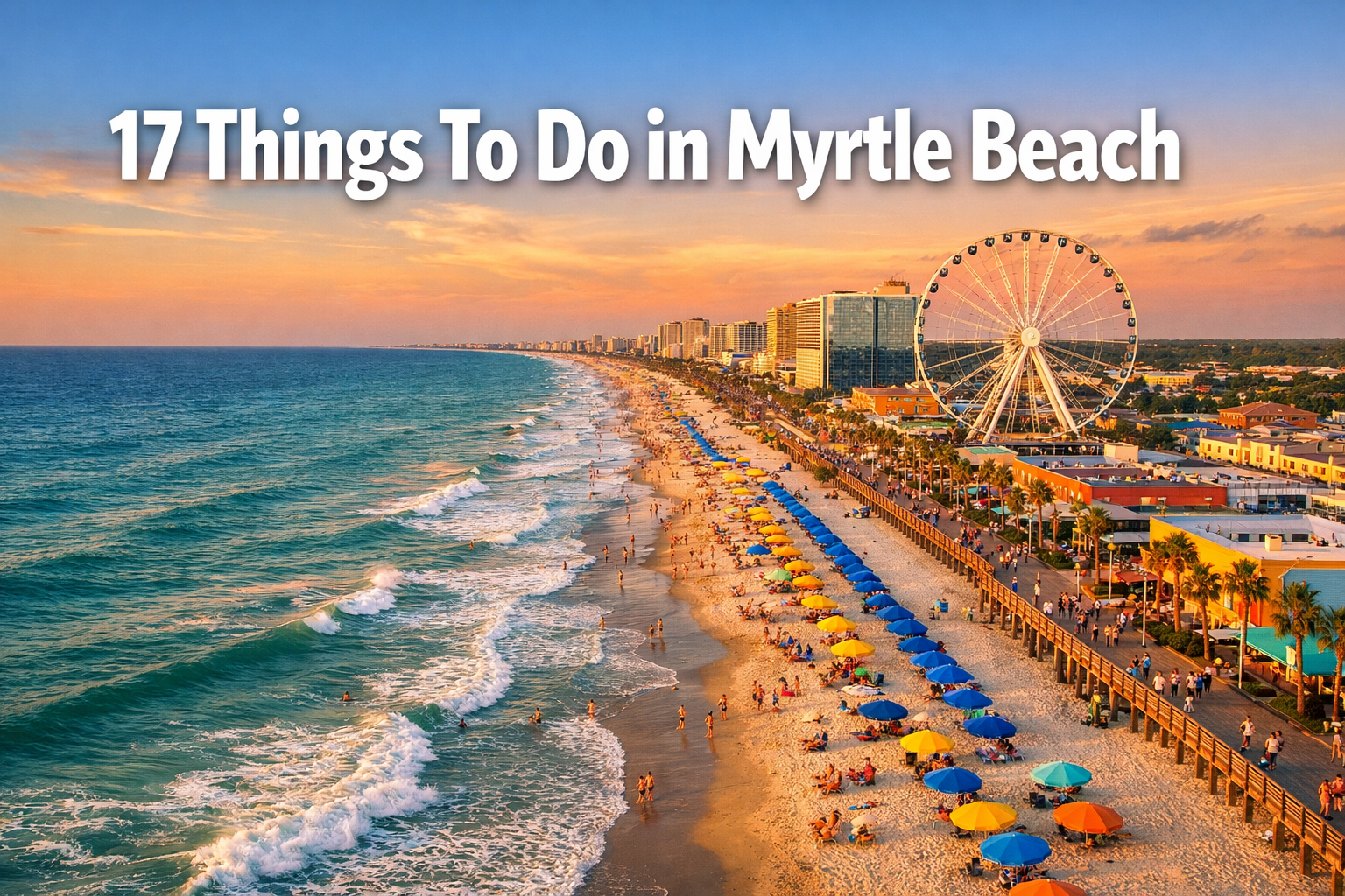 17 Things To Do in Myrtle Beach for the Perfect Beach Vacation Itinerary