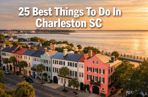25 Best Things To Do In Charleston SC That Are Totally Worth Your Time (No Regrets!)
