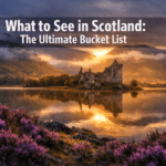 What to See in Scotland: The Ultimate Bucket List You'll Want to Plan Around