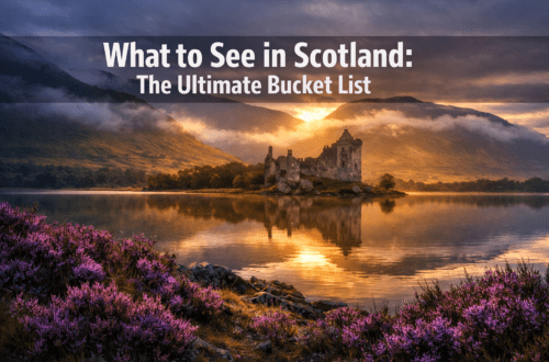What to See in Scotland: The Ultimate Bucket List You'll Want to Plan Around