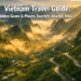 Vietnam Travel Guide: Hidden Gems & Places Tourists Always Miss