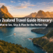 New Zealand Travel Guide Itinerary: What to See, Skip & Plan for the Perfect Trip