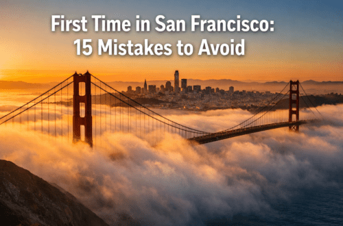 First Time in San Francisco: 15 Mistakes to Avoid + What to Do Instead