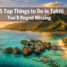 15 Top Things to Do in Tahiti You'll Regret Missing (Hidden Gems Inside)