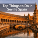 Top Things to Do in Seville Spain (Hidden Gems + Must-See Spots)