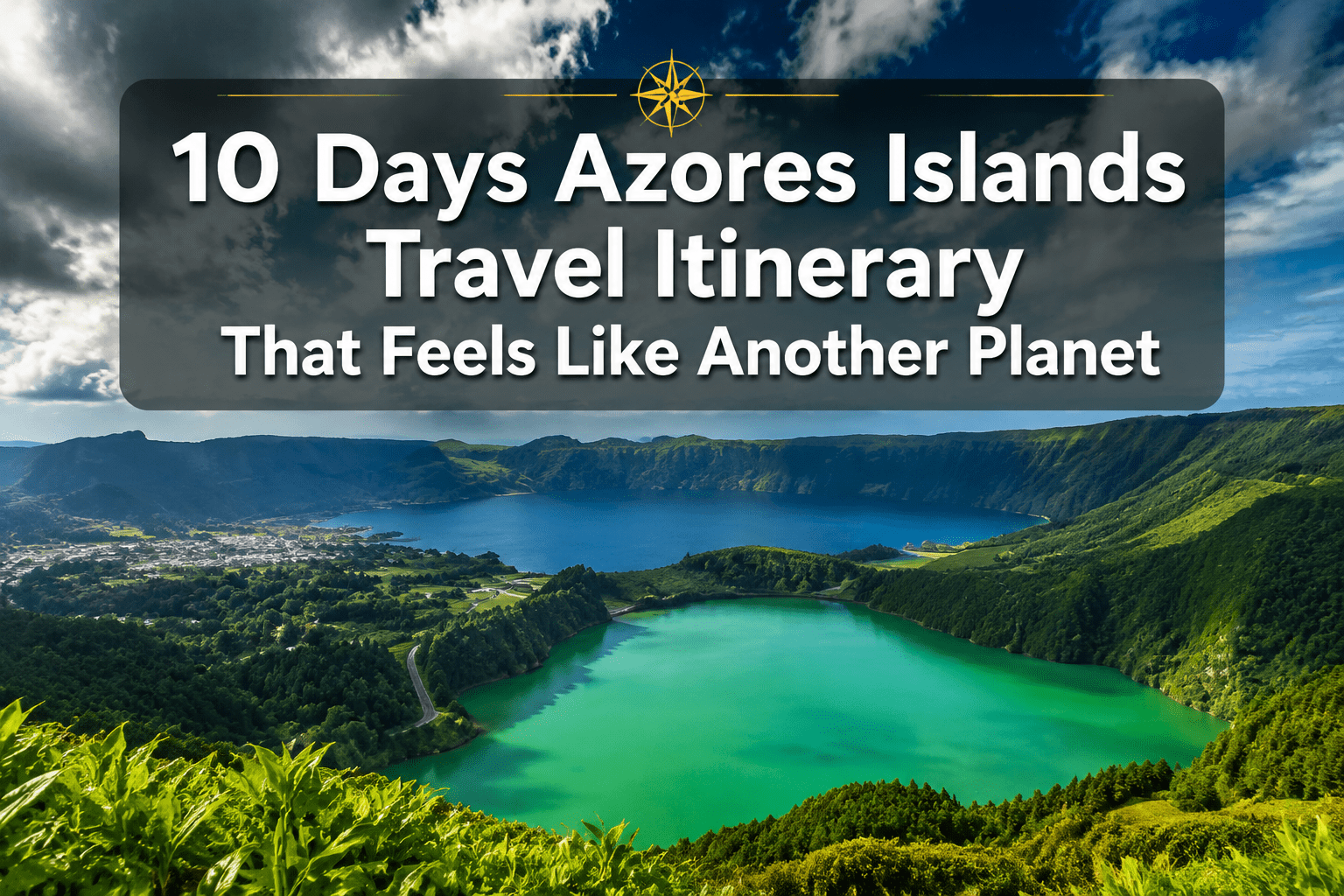 10 Days Azores Islands Travel Itinerary That Feels Like Another Planet