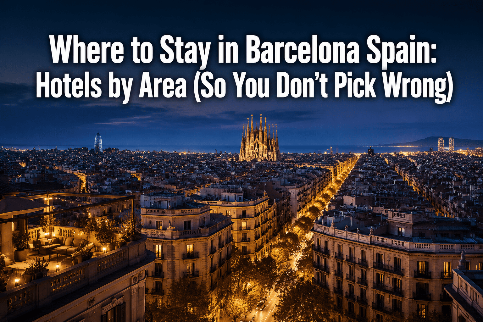 Where to Stay in Barcelona Spain: Hotels by Area (So You Don't Pick Wrong)