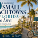 10 Charming Small Beach Towns in Florida to Live: Your Ultimate Guide to Coastal Living
