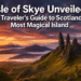 Isle of Skye Unveiled: A Comprehensive Traveler's Guide to Scotland's Most Magical Island
