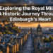 Exploring the Royal Mile Edinburgh: A Historic Journey Through the City's Heart