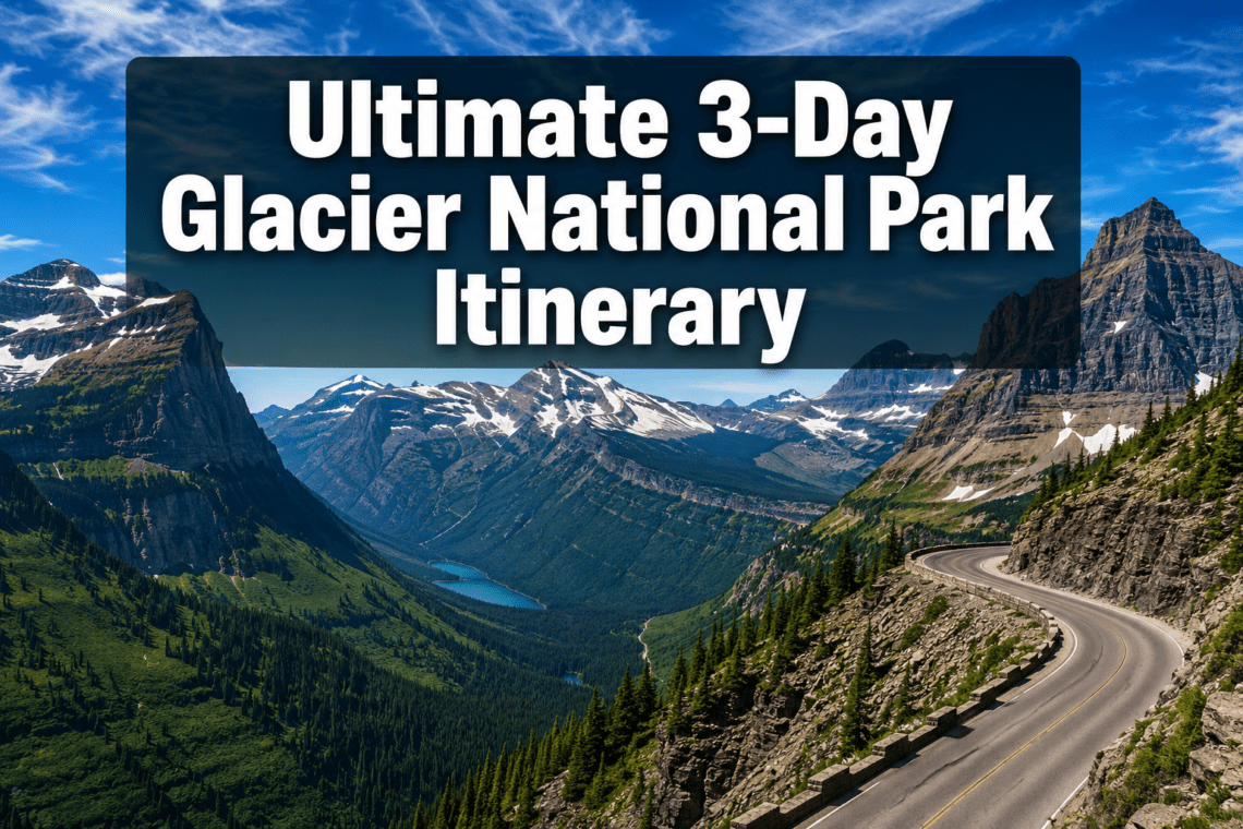 Ultimate 3-Day Glacier National Park Itinerary: Scenic Trails, Wildlife, and Breathtaking Landscapes