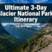 Ultimate 3-Day Glacier National Park Itinerary: Scenic Trails, Wildlife, and Breathtaking Landscapes