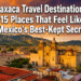 Oaxaca Travel Destinations: 15 Places That Feel Like Mexico's Best-Kept Secret
