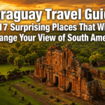 Paraguay Travel Guide: 17 Surprising Places That Will Completely Change Your View of South America