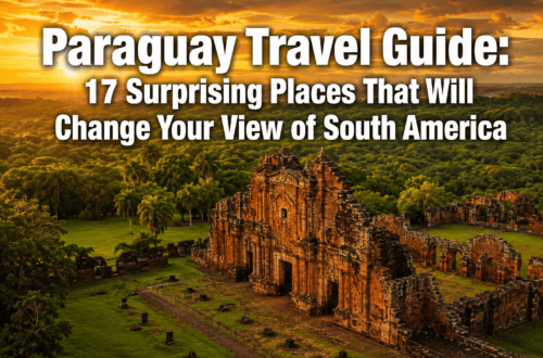 Paraguay Travel Guide: 17 Surprising Places That Will Completely Change Your View of South America