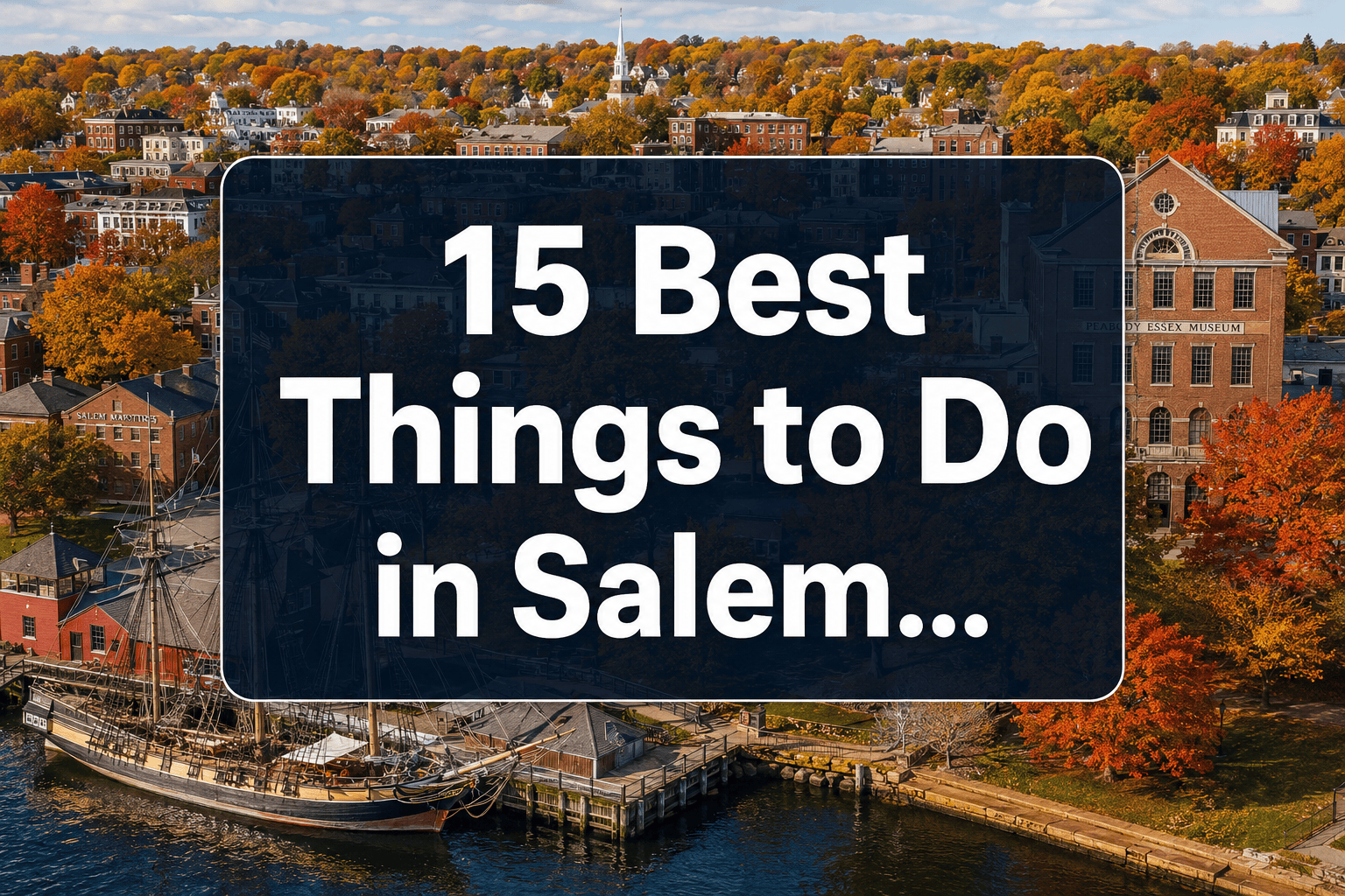 15 Best Things to Do in Salem Massachusetts (Beyond the Witch Trials)