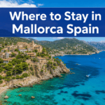 Where to Stay in Mallorca Spain: The Best Areas (Based on the Vacation You Actually Want)