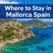 Where to Stay in Mallorca Spain: The Best Areas (Based on the Vacation You Actually Want)