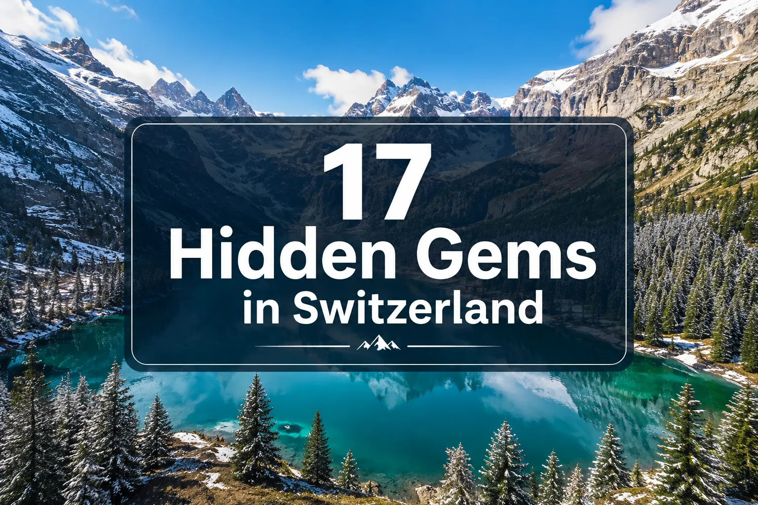17 Hidden Gems in Switzerland That Look Too Beautiful to Be Real