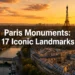 Paris Monuments: 17 Iconic Landmarks You Can't Leave Without Seeing