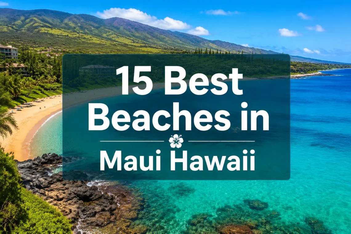 15 Best Beaches in Maui Hawaii (How to Pick the Perfect Beach for Your Vacation)