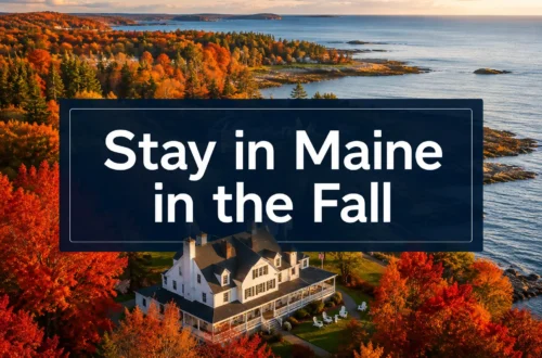 Where to Stay in Maine in the Fall for Cozy Inns, Ocean Views & Hidden Gems
