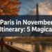 Paris in November Itinerary: 5 Magical Days Without the Summer Crowds