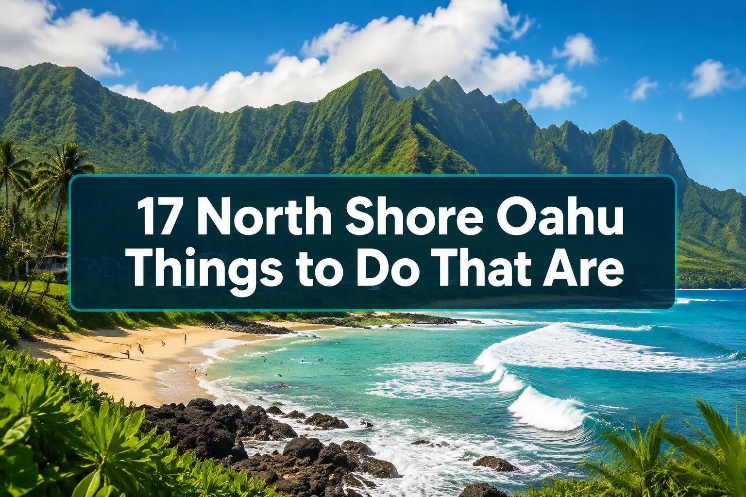 17 North Shore Oahu Things to Do That Are Actually Worth the Drive