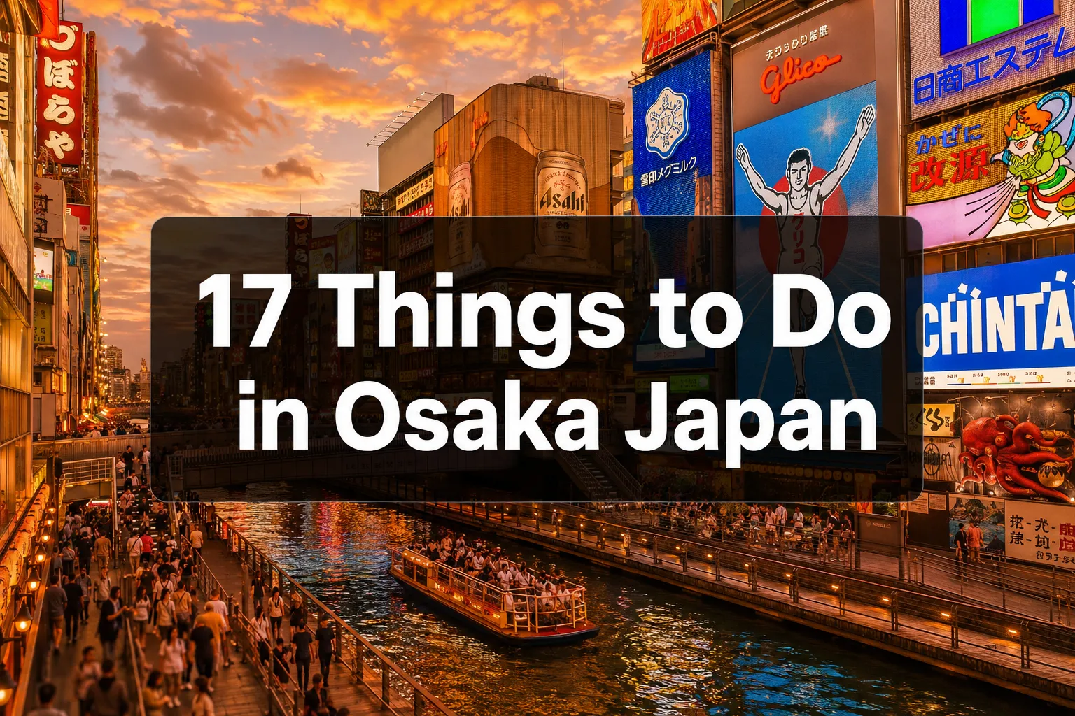 17 Things to Do in Osaka Japan That Are Actually Worth Your Time