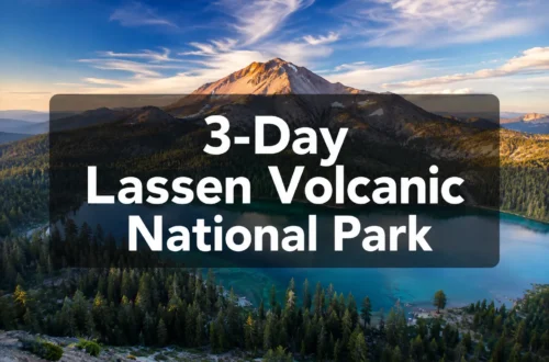 3-Day Lassen Volcanic National Park Itinerary: The Perfect Route for First-Time Visitors