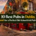 10 Best Pubs in Dublin, Ireland for a Perfect Old-School Irish Pub Crawl