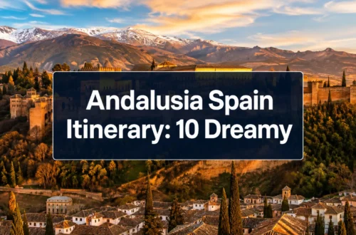 Andalusia Spain Itinerary: 10 Dreamy Stops Most Travelers Miss