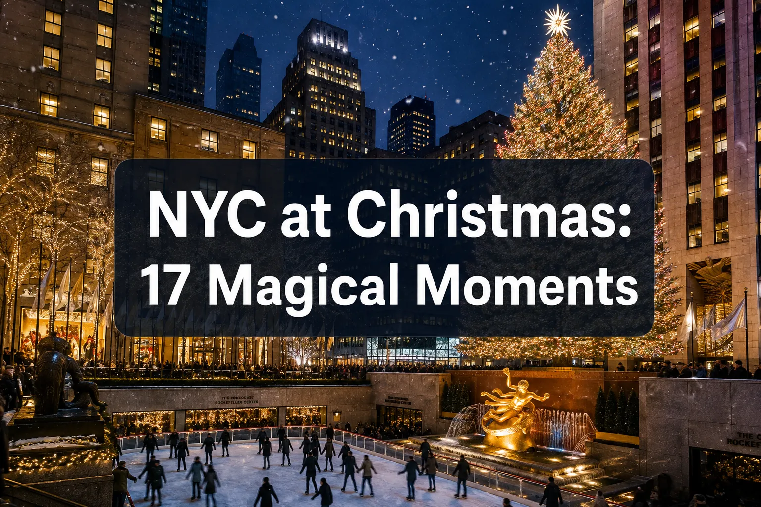 New York City in Christmas Time: 17 Magical Moments Most Tourists Completely Miss